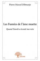 Couverture du livre « Les fumées de l'âme muette » de Pierre Marcel Diboun aux éditions Edilivre
