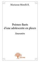 Couverture du livre « Poèmes fluets d'une adolescente en pleurs » de Marianne Morelli R. aux éditions Edilivre