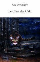 Couverture du livre « Le clan des catz » de Gita Devanthery aux éditions Edilivre