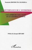 Couverture du livre « La gouvernance de l'entreprise - une approche par l'audit et le controle interne » de Ebondo Wa Mandzila E aux éditions Editions L'harmattan