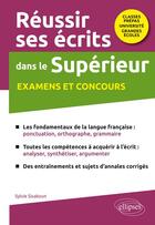 Couverture du livre « Réussir ses écrits dans le supérieur : examens et concours : classes prépas-université-grandes écoles » de Sylvie Sisakoun aux éditions Ellipses