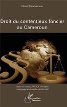 Couverture du livre « Droit du contentieux foncier au Cameroun » de Henri Tchantchou aux éditions L'harmattan