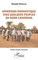 Couverture du livre « Immersion onomastique chez quelques peuples du nord-Cameroun » de Rosalie Mairama aux éditions L'harmattan