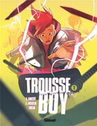 Couverture du livre « Trousse Boy t.1 » de Grelin et Julien Josselin et Valentin Vincent aux éditions Glenat