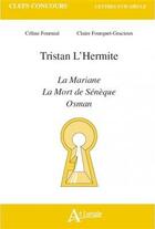 Couverture du livre « Tristan l'hermite, la mariane, la mort de seneque, osman » de Fournial aux éditions Atlande Editions