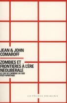 Couverture du livre « Zombies et frontières à l'ère néolibérale ; le cas de l'Afrique du Sud post-apartheid » de Comaroff Jean Et Joa aux éditions Amsterdam