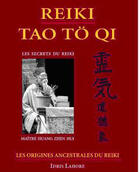 Couverture du livre « Reiki tao tö qi ; les secrets du reiki ; les origines ancestrales du reiki » de Idris Lahore aux éditions Ecce