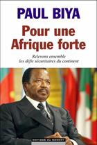 Couverture du livre « Pour une Afrique forte » de Paul Biya aux éditions Editions Du Moment