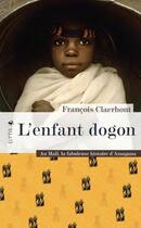 Couverture du livre « L'enfant dogon : au Mali, la fabuleuse histoire d'Amagana » de Francois Claerhout aux éditions Elytis