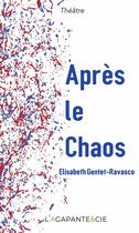 Couverture du livre « APRES LE CHAOS » de Gentet-Ravasco aux éditions L'agapante & Cie