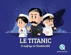 Couverture du livre « Le Titanic, le naufrage de l'insubmersible » de Claire L'Hoer aux éditions Quelle Histoire