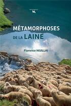Couverture du livre « Métamorphoses de la laine » de Florence Wuillai aux éditions La Cardere