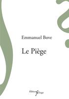 Couverture du livre « Le piège » de Emmanuel Bove aux éditions Sillage