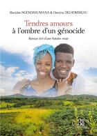 Couverture du livre « Tendres amours à l'ombre d'un génocide » de Slanislas Ngendakumana et Domina Delhommeau aux éditions Les Trois Colonnes