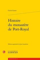 Couverture du livre « Histoire du monastère de Port-Royal » de Gazier Cecile aux éditions Classiques Garnier