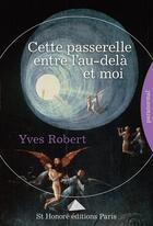 Couverture du livre « Cette passerelle entre l'au-delà et moi » de Yves Robert aux éditions Saint Honore Editions