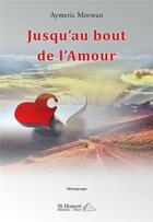 Couverture du livre « Jusqu'au bout de l'amour » de Morwan Aymeric aux éditions Saint Honore Editions