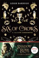 Couverture du livre « Six of crows Tome 2 : la cité corrompue » de Leigh Bardugo aux éditions Milan