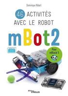 Couverture du livre « 46 activités avec le mBot2 » de Dominique Nibart aux éditions Eyrolles