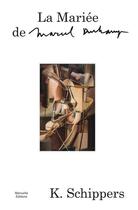 Couverture du livre « La mariée de Marcel Duchamp » de K. Schippers aux éditions Manuella