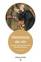 Couverture du livre « Histoire(s) de vin : 33 dates qui faconnerent les vignobles » de Eric Glatre aux éditions Felin
