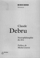 Couverture du livre « Neurophilosophie du rêve » de Claude Debru aux éditions Hermann