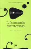 Couverture du livre « L'économie territoriale (2e édition) » de Bernard Pecqueur et Claude Courlet aux éditions Pu De Grenoble