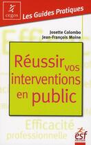 Couverture du livre « Réussir vos interventions en public » de Moine/Colombo aux éditions Esf Prisma