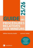 Couverture du livre « Guide des procédures relatives aux mineurs (édition 2025/2026) » de Melina Douchy-Oudot et Laurent Sebag aux éditions Lexisnexis