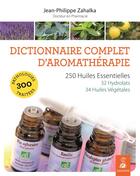 Couverture du livre « Dictionnaire complet d'aromathérapie » de Jean-Philippe Zahalka aux éditions Dauphin