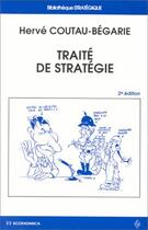 Couverture du livre « Traite De Strategie » de Herve Coutau-Begarie aux éditions Economica