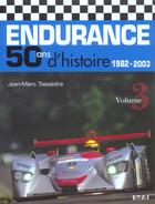 Couverture du livre « Endurance, 50 ans d'histoire (1982-2003) volume 3 » de Jean-Marc Teissedre aux éditions Etai