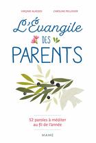 Couverture du livre « L'Evangile des parents ; 52 paroles de Jésus à méditer au fil de l'année » de Virginie Aladjidi et Caroline Pellissier aux éditions Mame