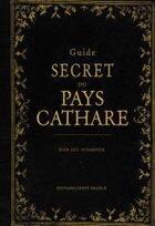 Couverture du livre « Guide secret du pays cathare » de Jean-Luc Aubarbier aux éditions Ouest France