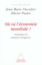 Couverture du livre « Ou va l'economie mondiale - scenarios et mesures d'urgence » de Chevalier/Pastre aux éditions Odile Jacob