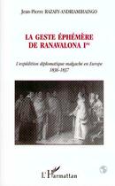 Couverture du livre « La geste éphémère de Ranavalona Ire : L'expédition diplomatique malgache en Europe 1836-1837 » de  aux éditions L'harmattan