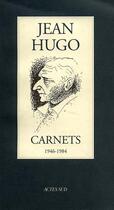 Couverture du livre « Carnets ; 1946-1984 » de Jean Hugo aux éditions Actes Sud