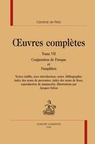 Couverture du livre « Oeuvres complètes t.7 ; conjuration de Fiesque et pamphlets » de Cardinal De Retz aux éditions Honore Champion