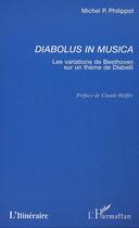 Couverture du livre « Diabolus in musica - les variations de beethoven sur un theme de diabelli » de Michel Philippot aux éditions L'harmattan