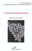 Couverture du livre « La bosnie-herzegovine - enjeux de la transition » de Solioz Christophe aux éditions L'harmattan