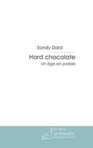 Couverture du livre « Hard chocolate » de Sandy Dard aux éditions Le Manuscrit