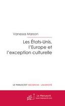 Couverture du livre « Les etats-unis, l'europe et l'exception culturelle » de Vanessa Marson aux éditions Le Manuscrit