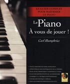 Couverture du livre « Le piano a vous de jouer » de Humphries Carl aux éditions First