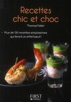 Couverture du livre « Recettes chic et choc » de Thomas Feller aux éditions First