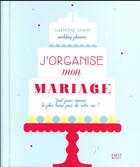 Couverture du livre « J'organise mon mariage » de Harmonie Spahn aux éditions First
