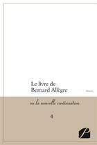 Couverture du livre « Le livre de Bernard Allègre ou la nouvelle continuation t.4 » de  aux éditions Du Pantheon