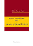 Couverture du livre « Fables universelles et sous-préfet Dombe » de Leon-Chabuel Oback aux éditions Benevent