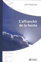 Couverture du livre « S'affranchir de la honte » de John Bradshaw aux éditions Editions De L'homme