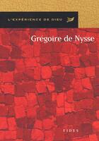 Couverture du livre « Gregoire de nysse. l'experience de dieu » de Lemaire B aux éditions Fides