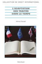 Couverture du livre « L'adaptation des traités dans le temps » de Athina Chanaki aux éditions Bruylant